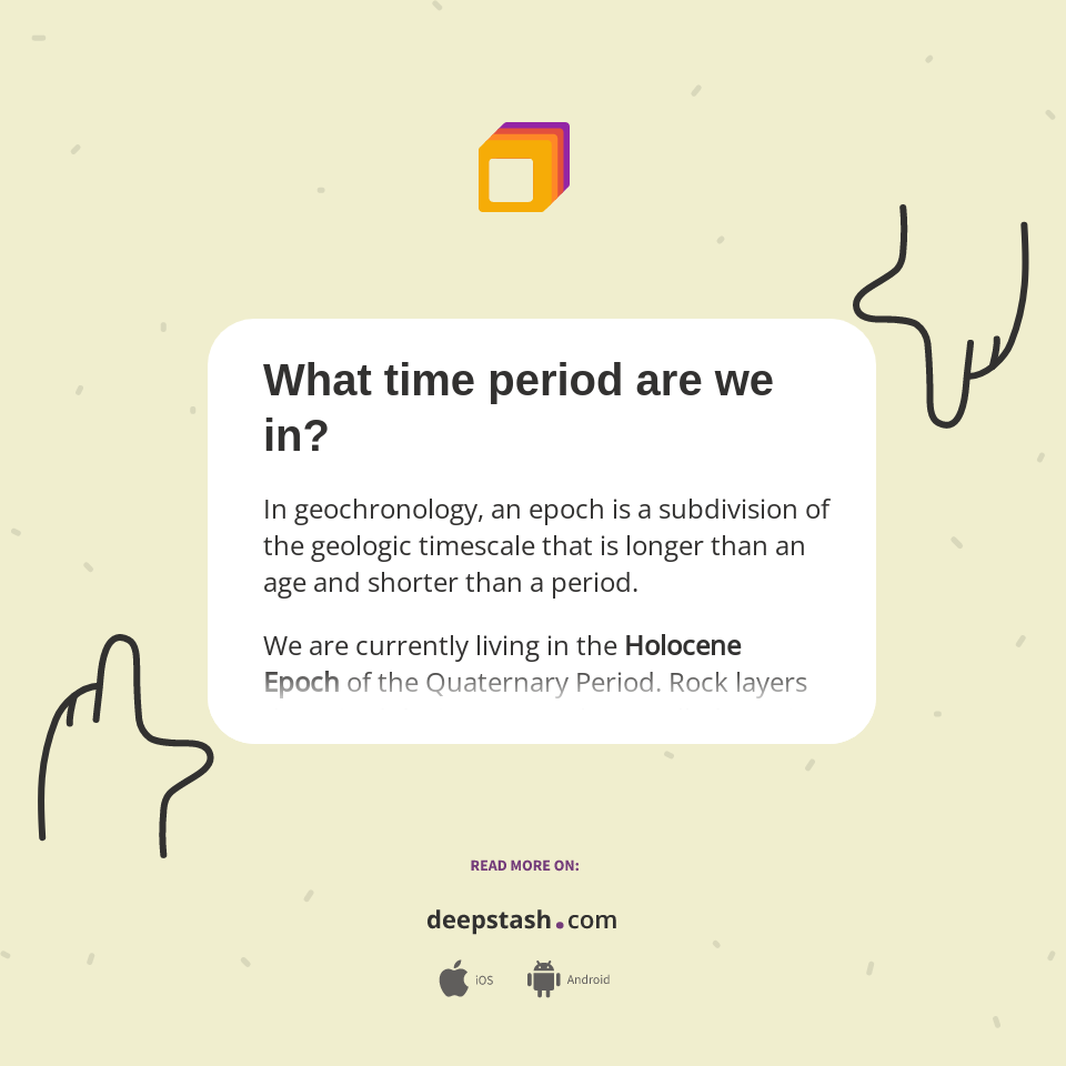 What time period are we in? - Deepstash