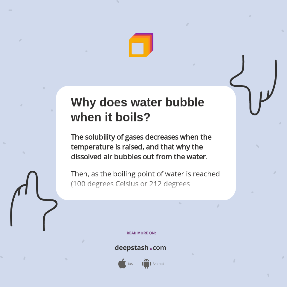 Why does water bubble when it boils? Deepstash