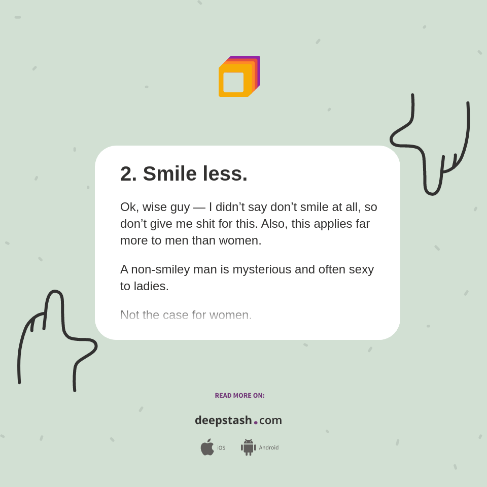2. Smile less. - Deepstash