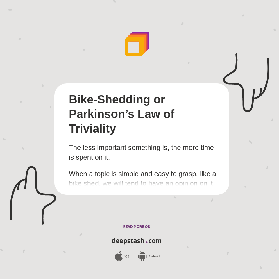 BikeShedding or Parkinson’s Law of Triviality Deepstash