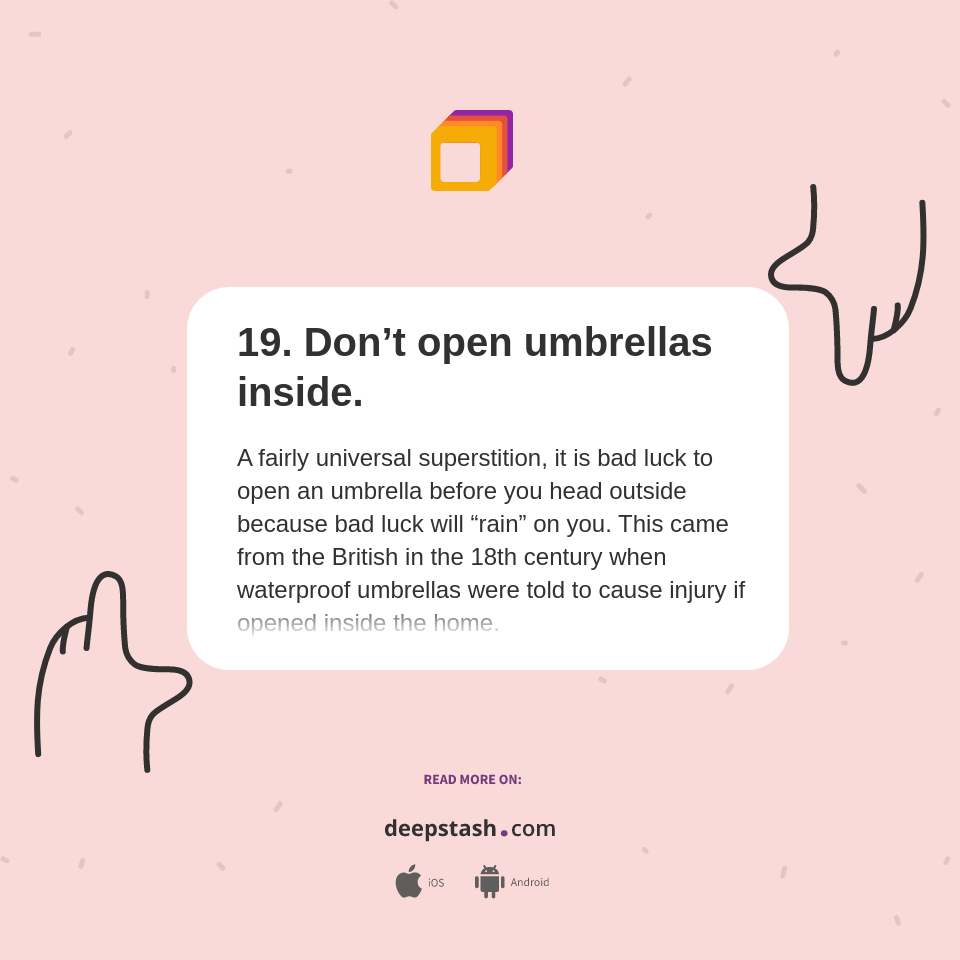 19. Don’t open umbrellas inside. Deepstash