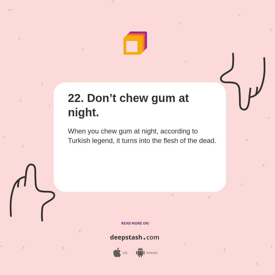 22. Don’t chew gum at night. Deepstash