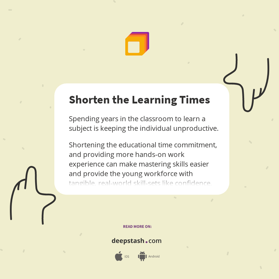 Shorten the Learning Times Deepstash