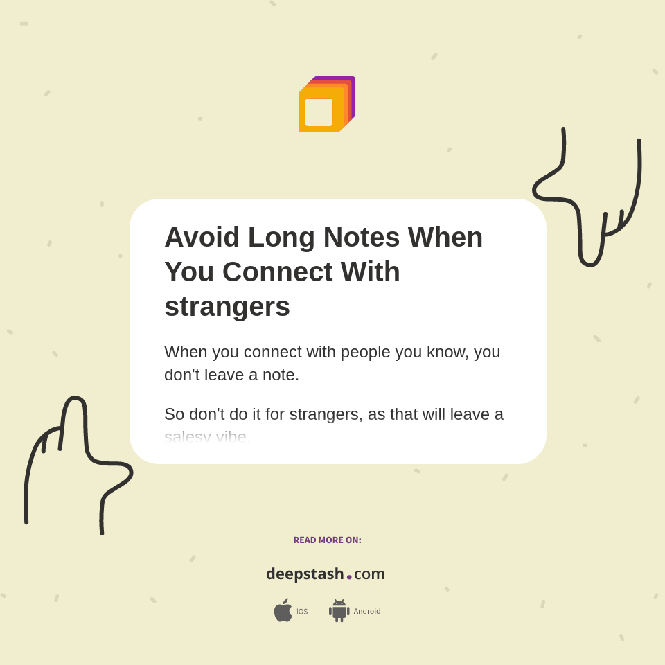 Avoid Long Notes When You Connect With strangers - Deepstash