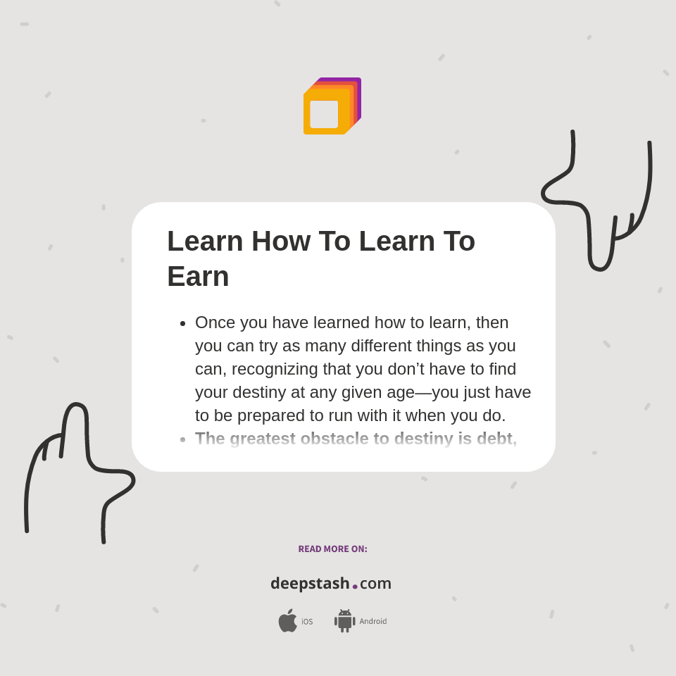 Learn How To Learn To Earn - Deepstash