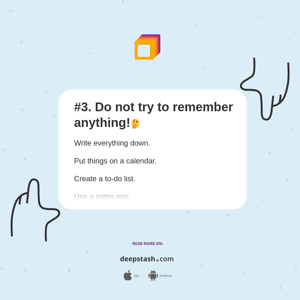 #3. Do not try to remember anything!🤔 - Deepstash