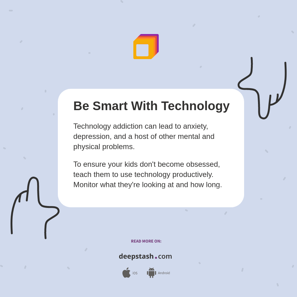 Be Smart With Technology - Deepstash