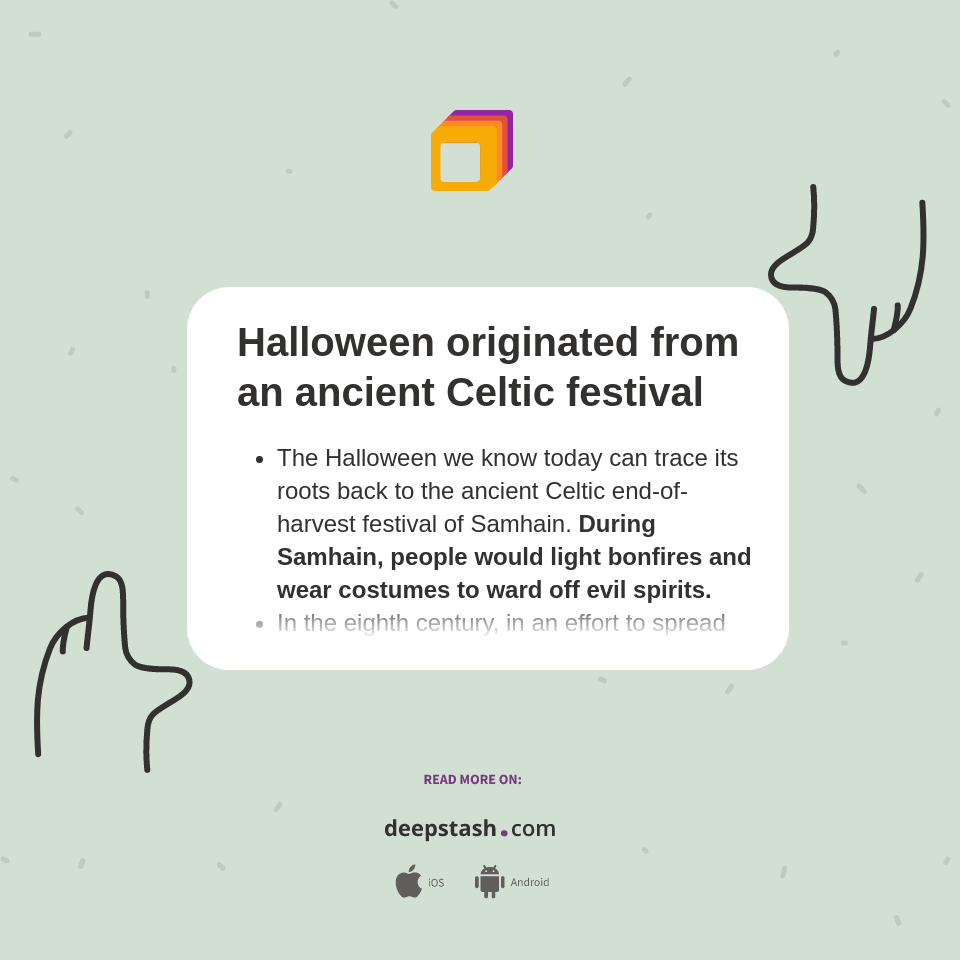 Halloween originated from an ancient Celtic festival - Deepstash