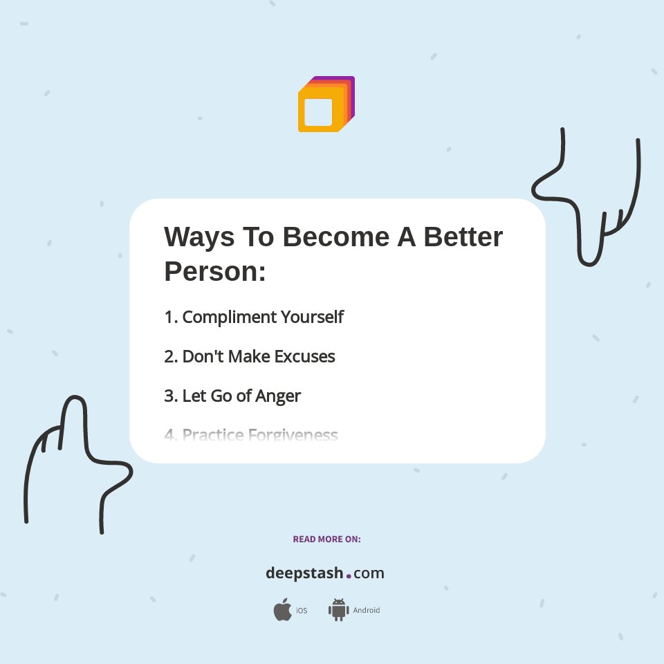 Ways To Become A Better Person: - Deepstash