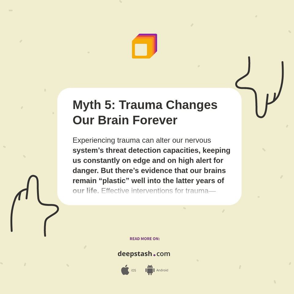 Myth 5: Trauma Changes Our Brain Forever - Deepstash