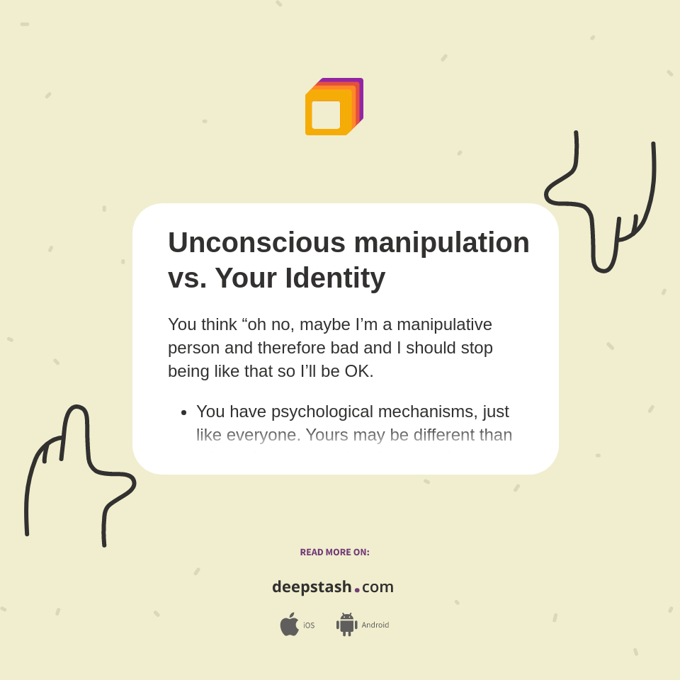 Unconscious manipulation vs. Your Identity Deepstash