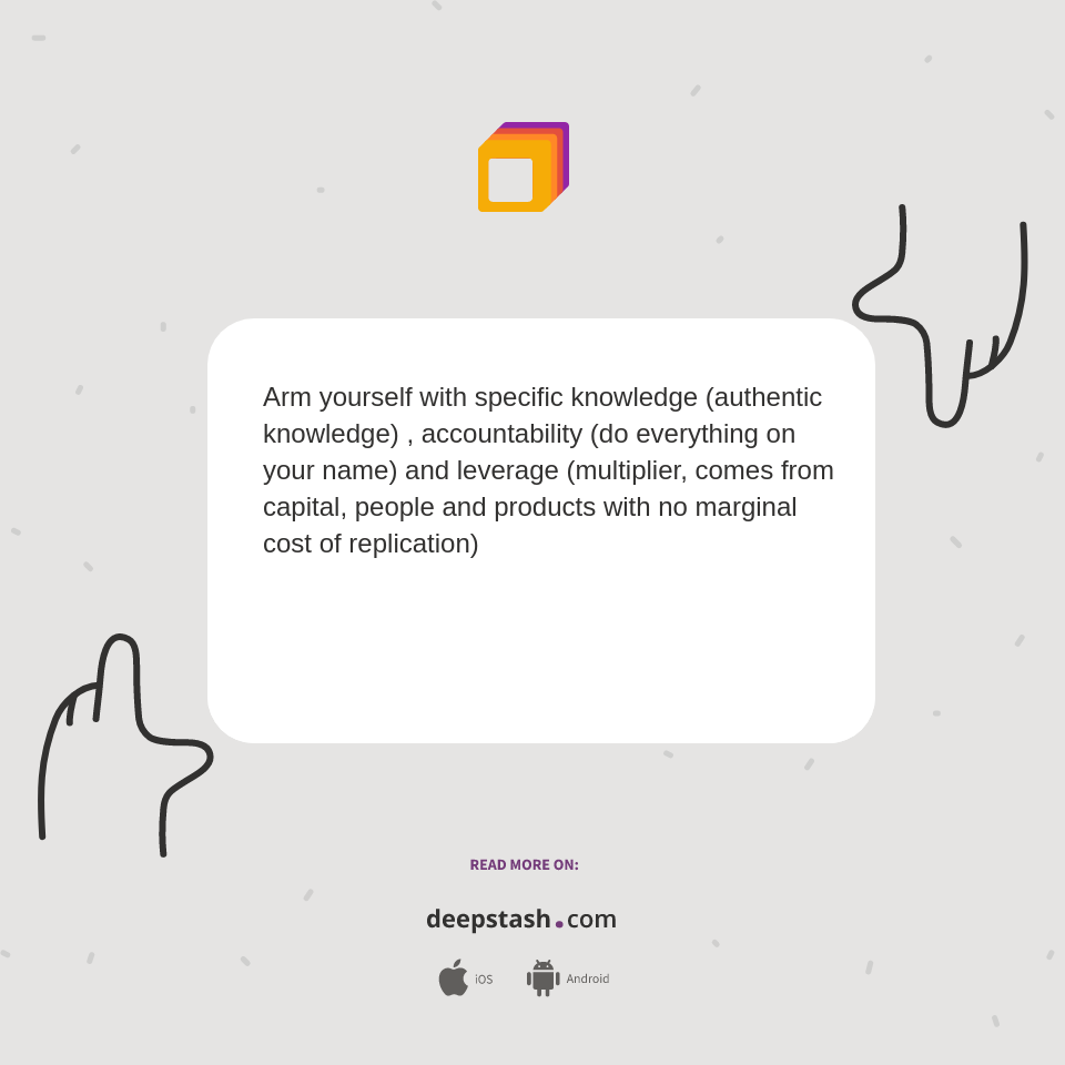 Arm yourself with specific knowledge (authentic knowledge