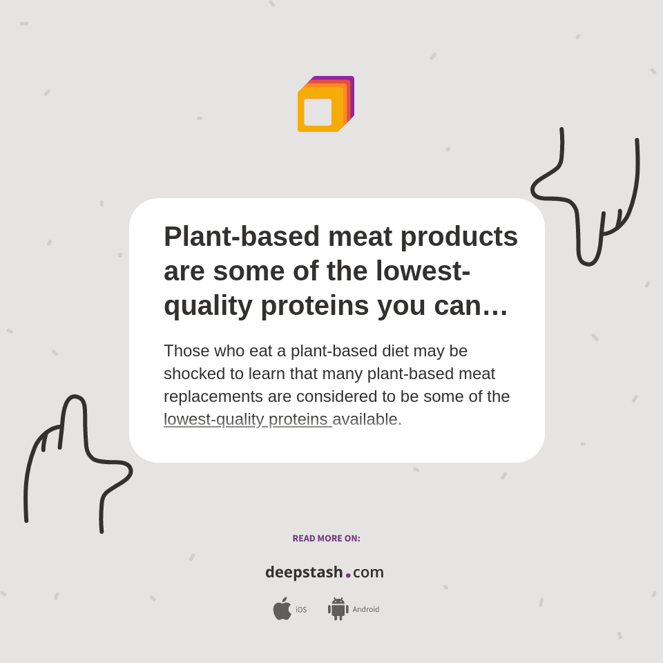 Plantbased meat products are some of the lowestquality proteins you