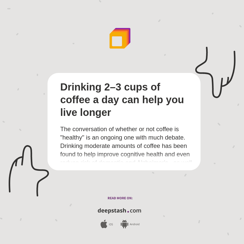 drinking-2-3-cups-of-coffee-a-day-can-help-you-live-longer-deepstash