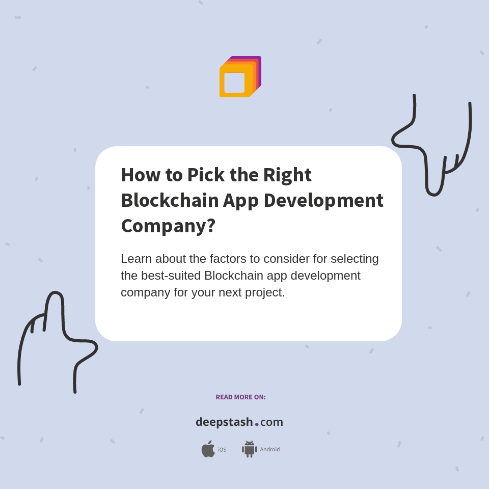 How to Pick the Right Blockchain App Development Company? Deepstash