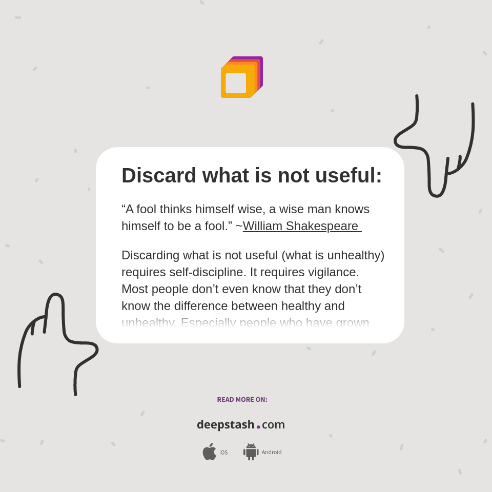 Discard what is not useful: - Deepstash