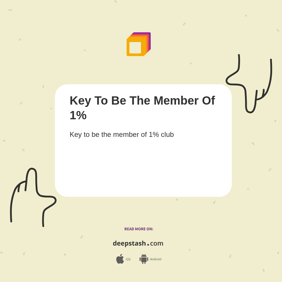 Key To Be The Member Of 1% - Deepstash