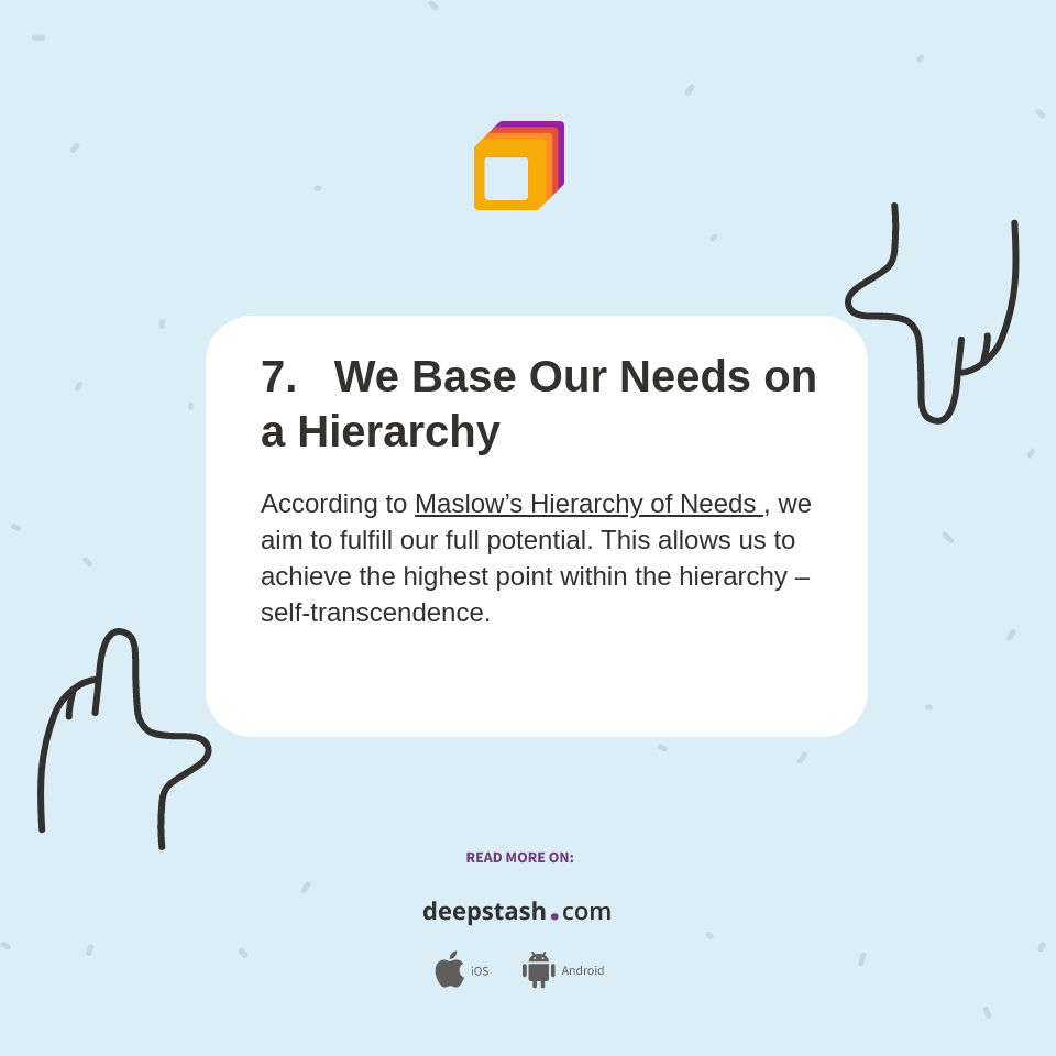 7. We Base Our Needs on a Hierarchy Deepstash