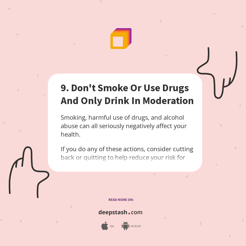 9. Don't Smoke Or Use Drugs And Only Drink In Moderation - Deepstash