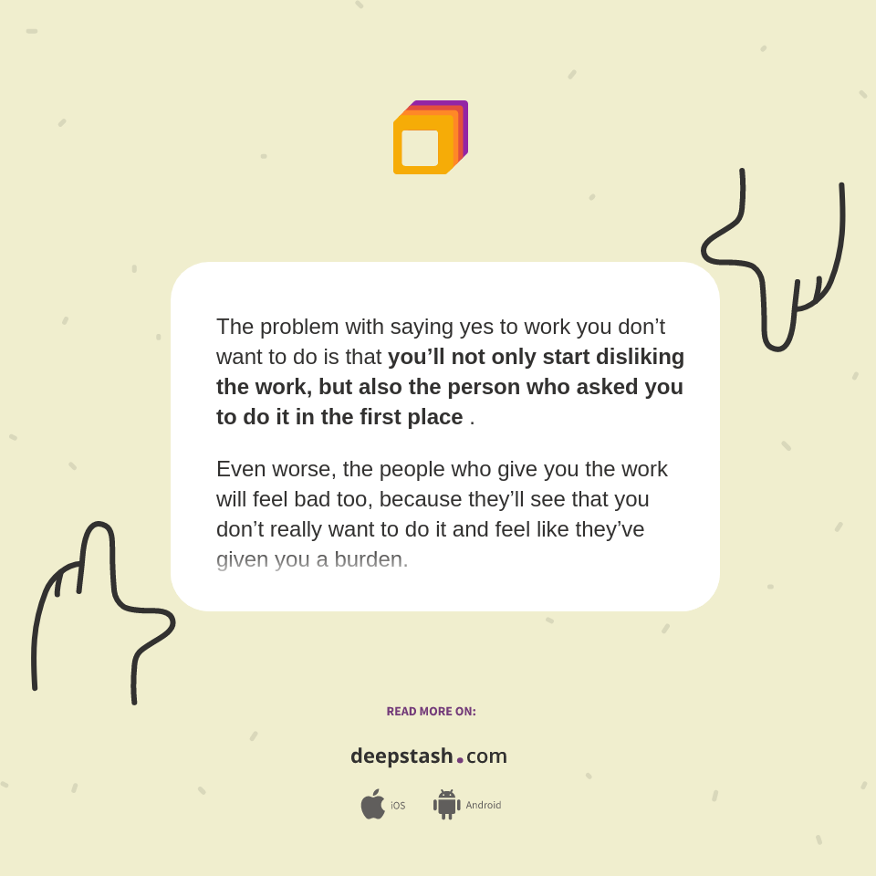 Yes To Work The problem with saying yes to work you don’t... - Deepstash