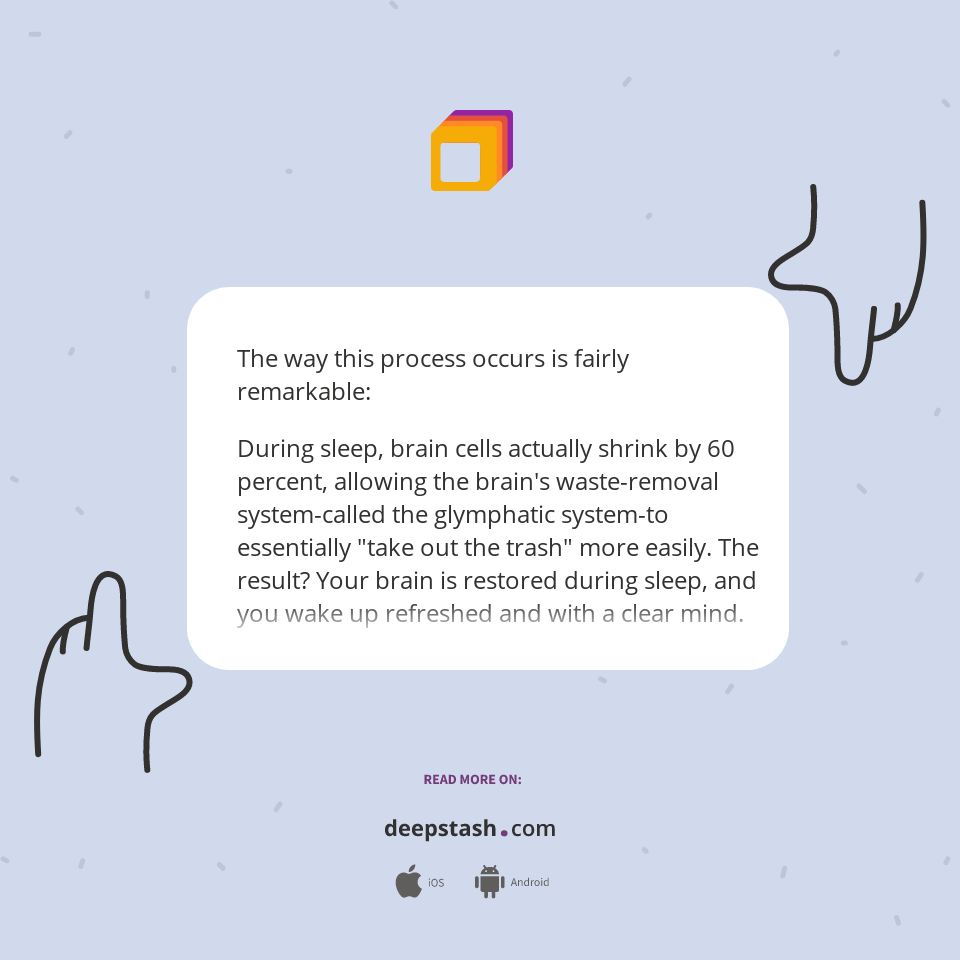 The way this process occurs is fairly remarkable: ... - Deepstash
