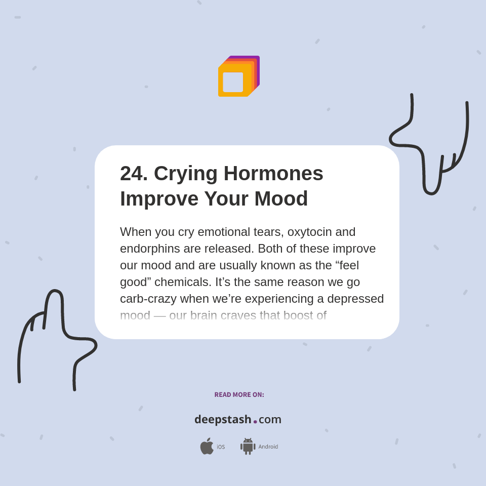 24. Crying Hormones Improve Your Mood Deepstash