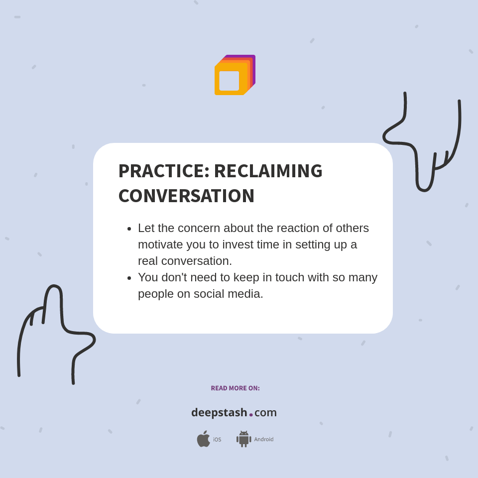 PRACTICE: RECLAIMING CONVERSATION - Deepstash