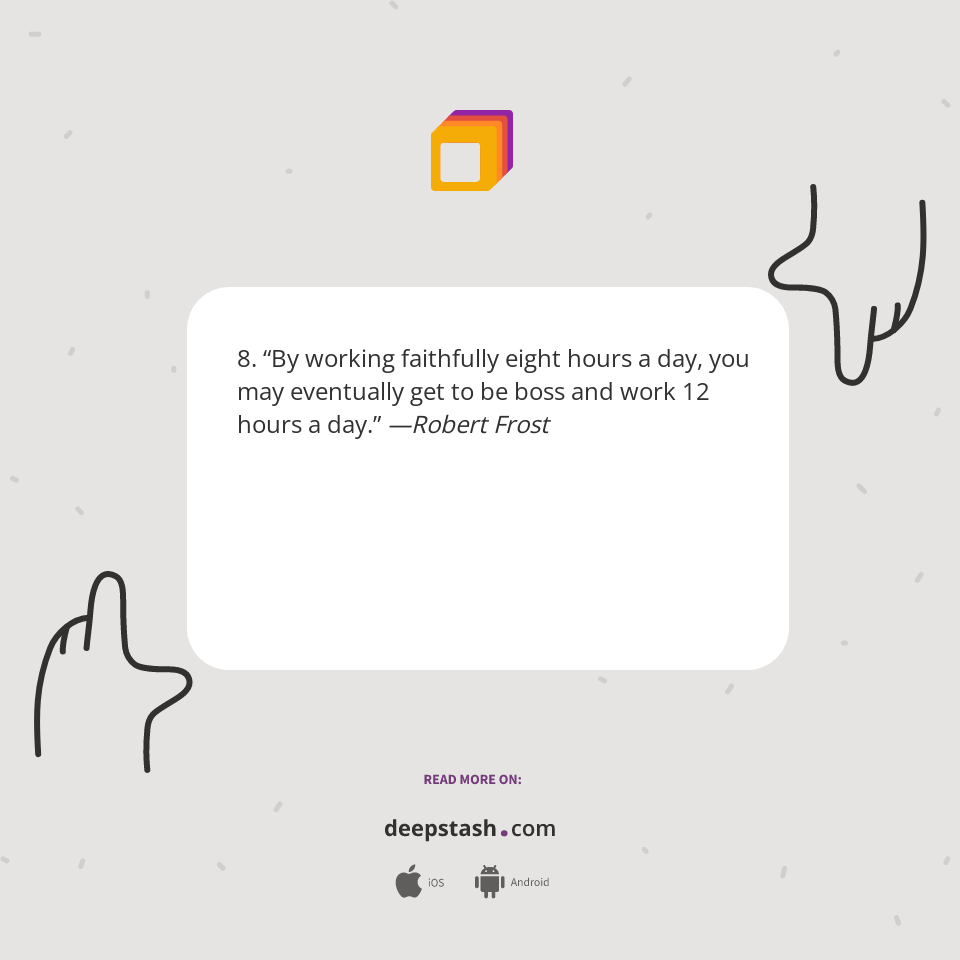 8. “By working faithfully eight hours a day, you... Deepstash