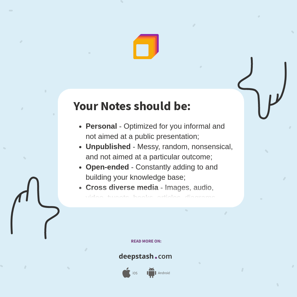 Your Notes should be: - Deepstash