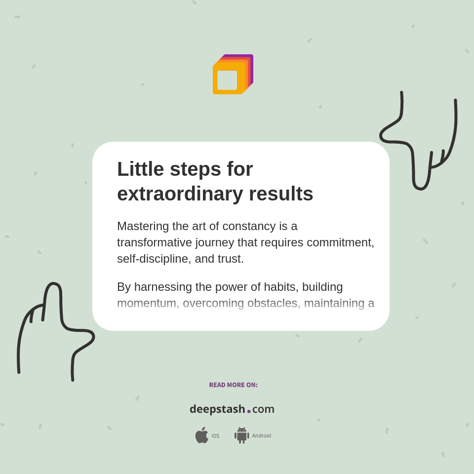 Little steps for extraordinary results - Deepstash