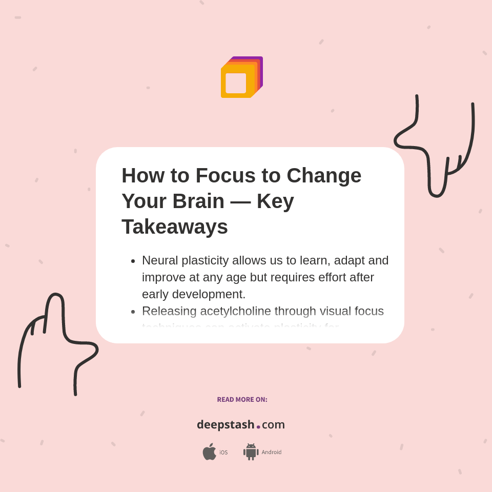 How to Focus to Change Your Brain — Key Takeaways - Deepstash