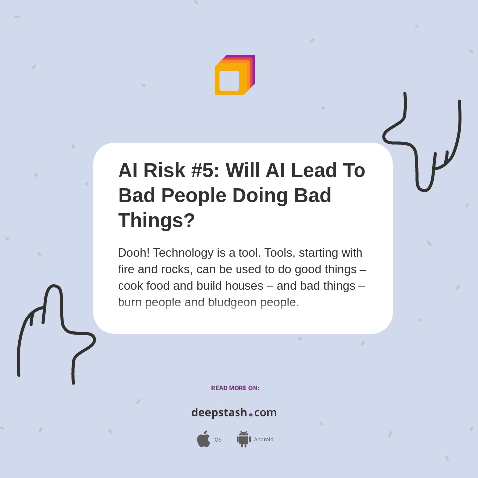 Ai Risk 5 Will Ai Lead To Bad People Doing Bad Things Deepstash Ai Risk 5 Will Ai Lead To Bad People Doing Bad Things Deepstash