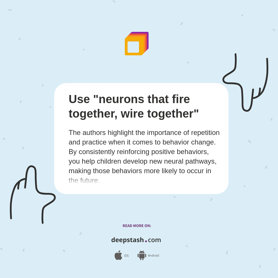 Use "neurons that fire together, wire together" Deepstash