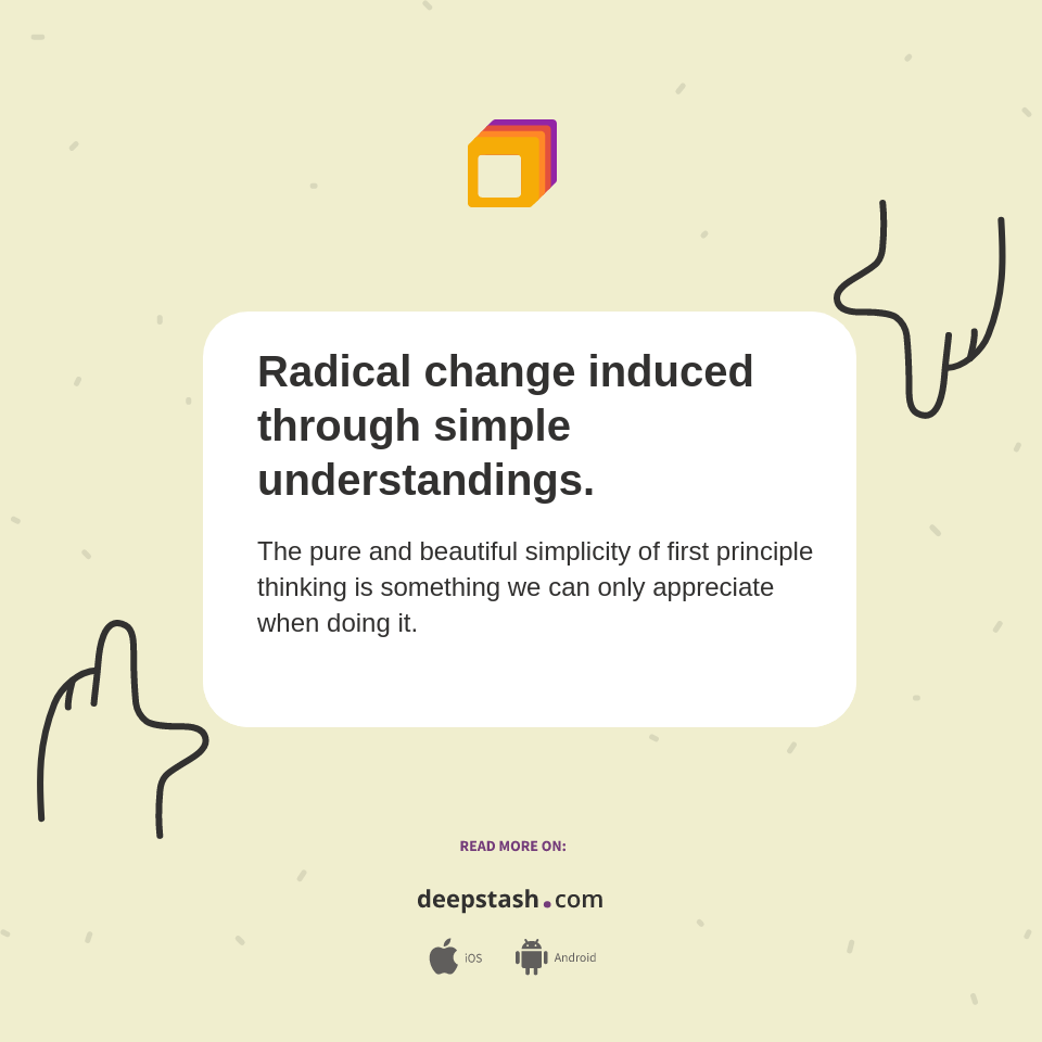 Radical change induced through simple understandings. - Deepstash