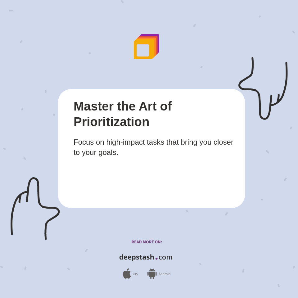 Master the Art of Prioritization - Deepstash