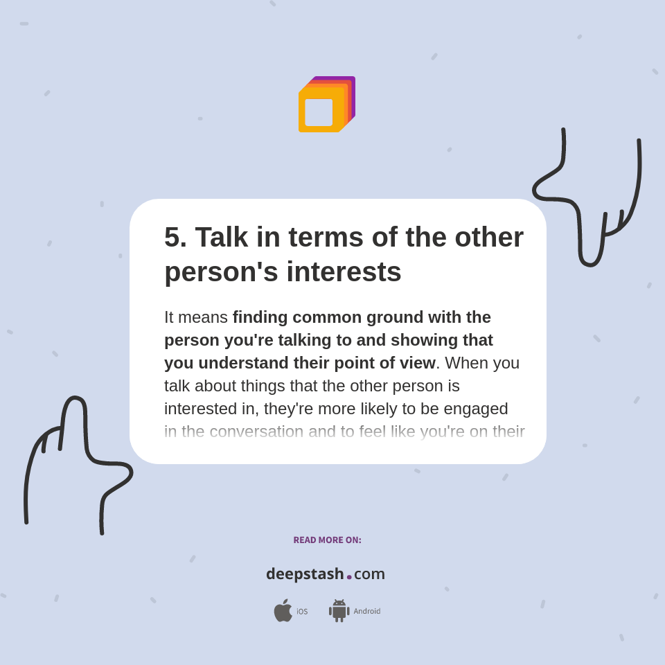 5. Talk in terms of the other person's interests - Deepstash