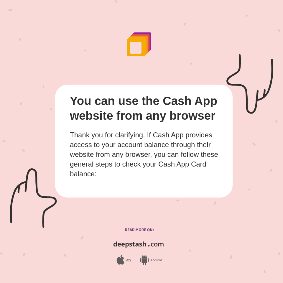 You can use the Cash App website from any browser Deepstash