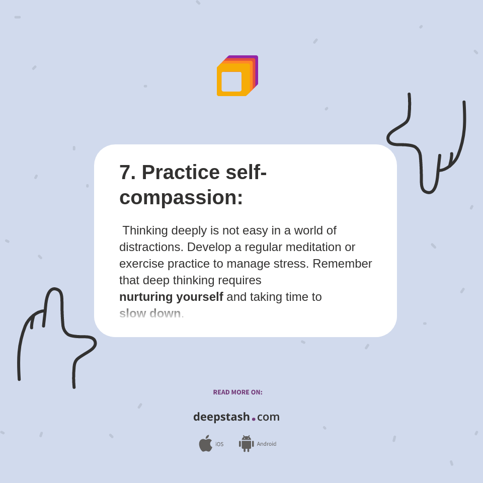 7. Practice self-compassion: - Deepstash