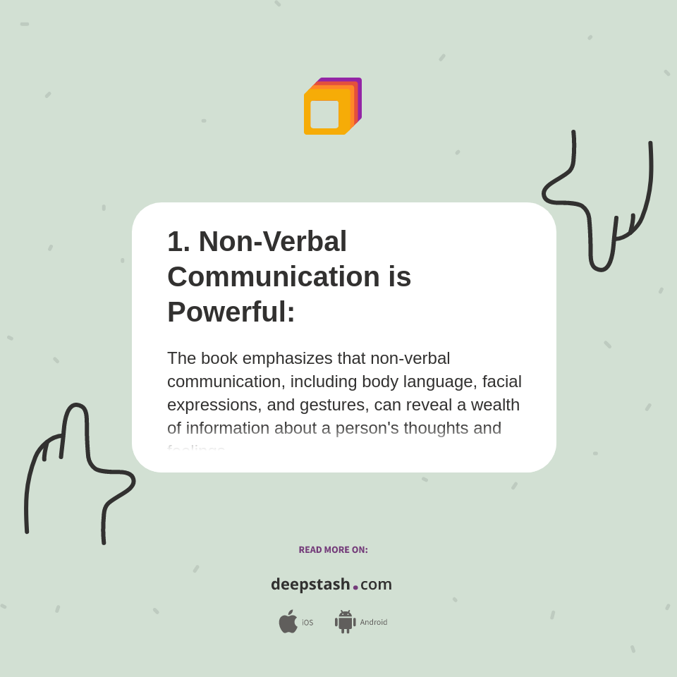 1. Non-Verbal Communication is Powerful: - Deepstash
