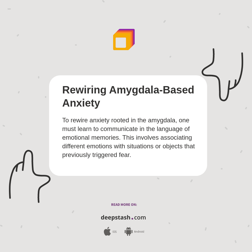 Rewiring AmygdalaBased Anxiety Deepstash