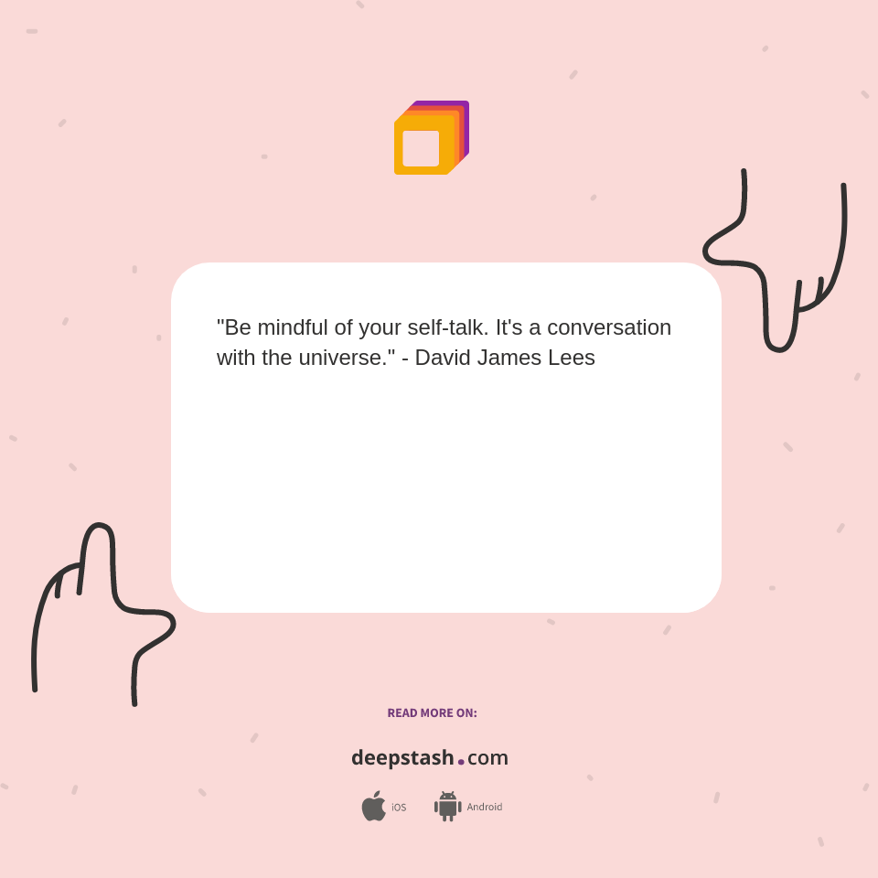 Be Mindful Of Your Self Talk It S A Conversation With Deepstash