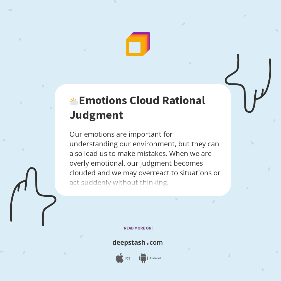 🌥️Emotions Cloud Rational Judgment - Deepstash