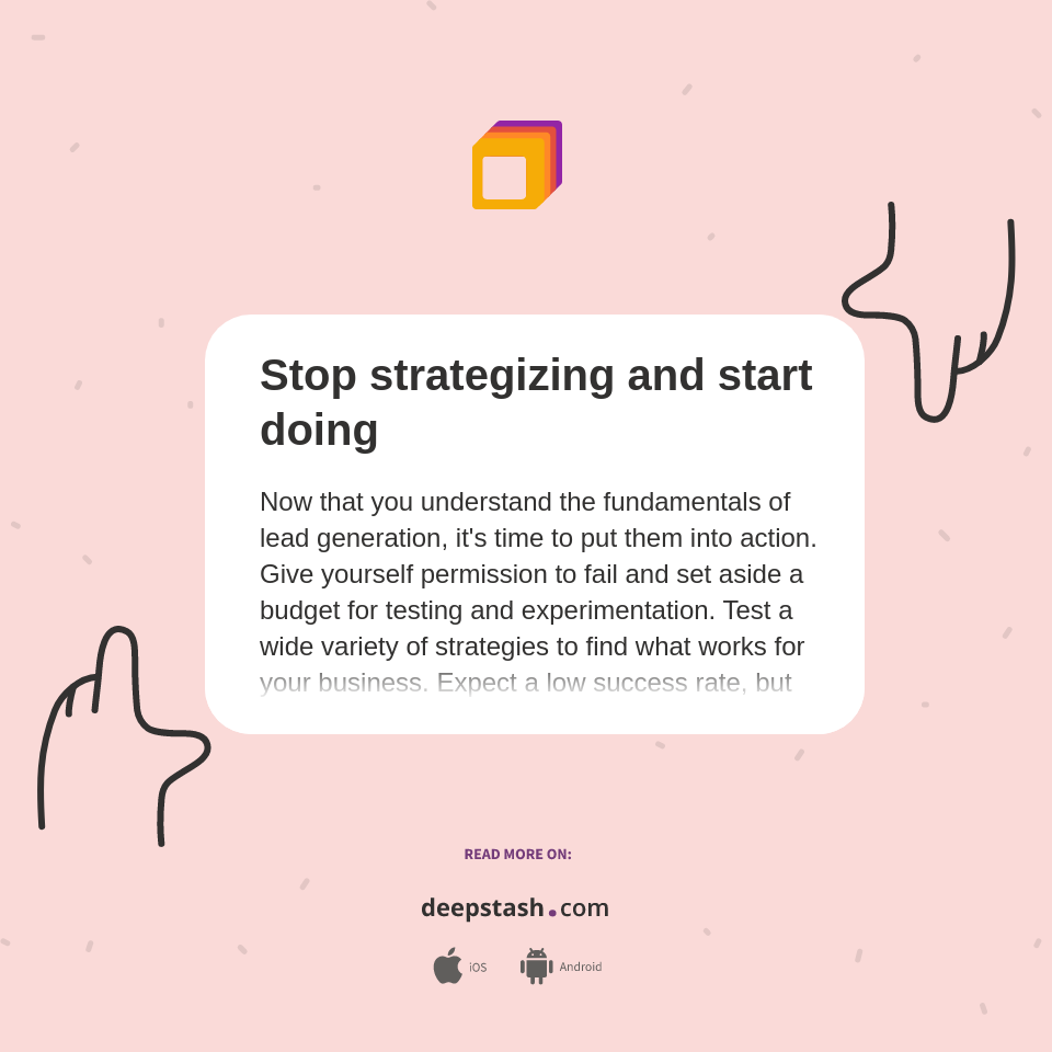 Stop strategizing and start doing - Deepstash