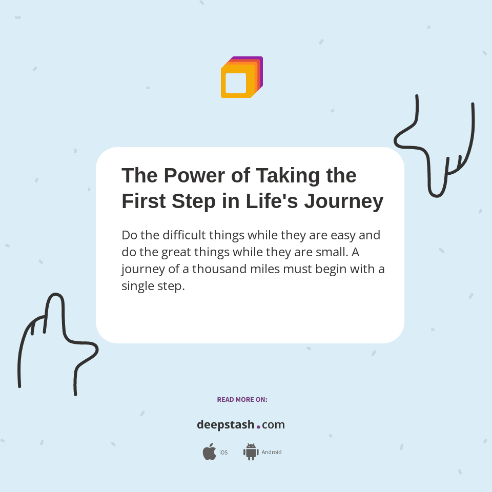 The Power of Taking the First Step in Life's Journey - Deepstash