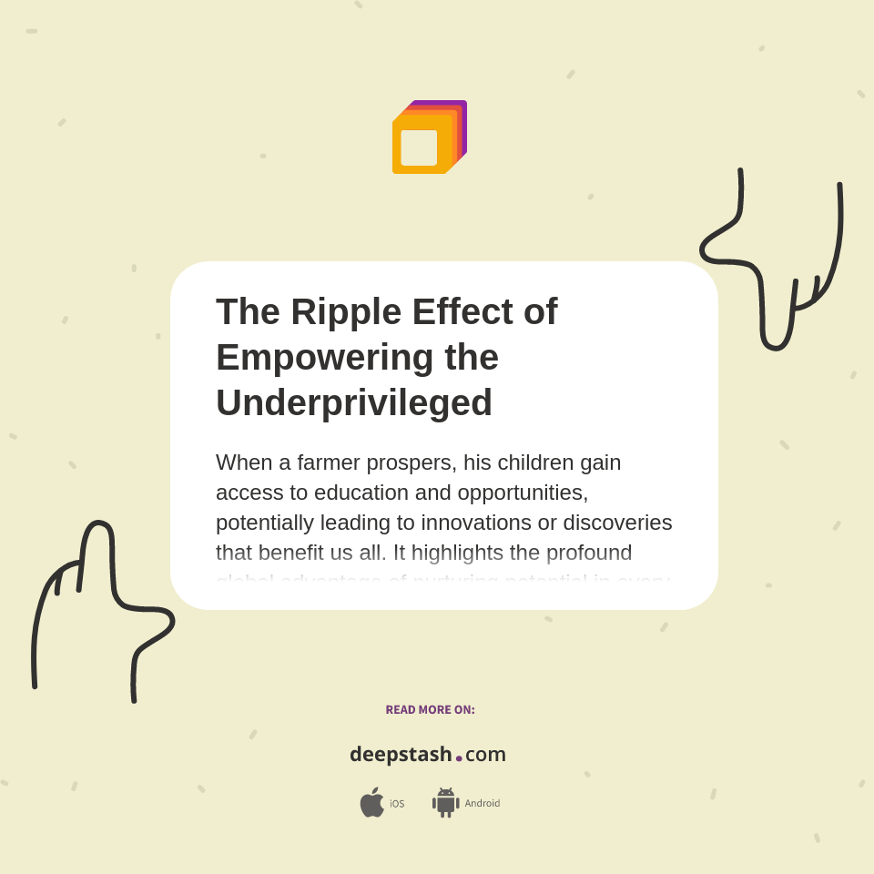 The Ripple Effect of Empowering the Underprivileged - Deepstash