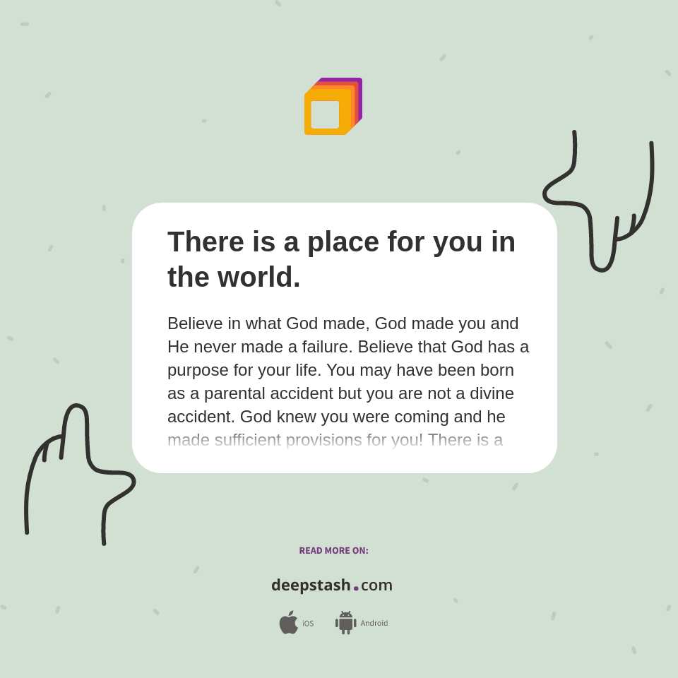 There is a place for you in the world. - Deepstash