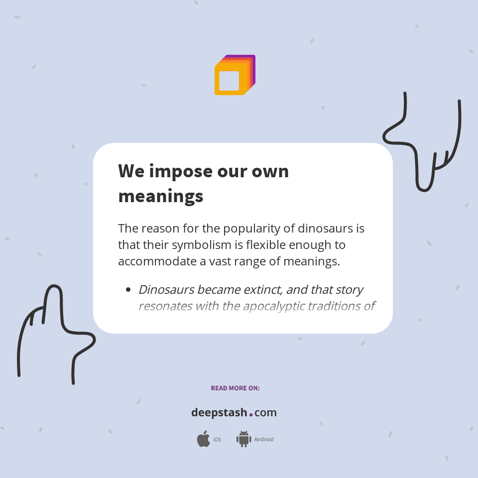 We Impose Our Own Meanings Deepstash
