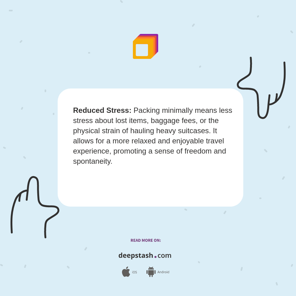 Reduced Stress: Packing minimally means less stress... - Deepstash