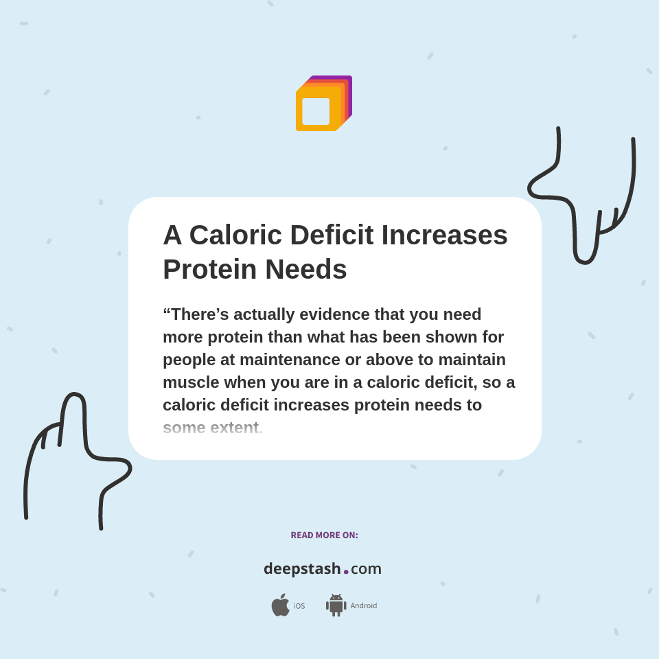 A Caloric Deficit Increases Protein Needs Deepstash