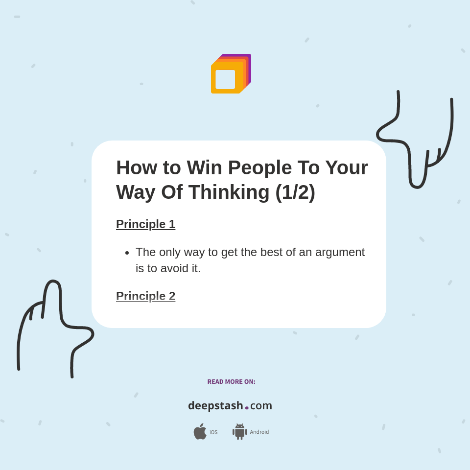 How to Win People To Your Way Of Thinking (1/2) - Deepstash